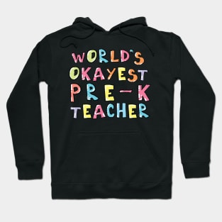 World's Okayest Pre-K Teacher Gift Idea Hoodie